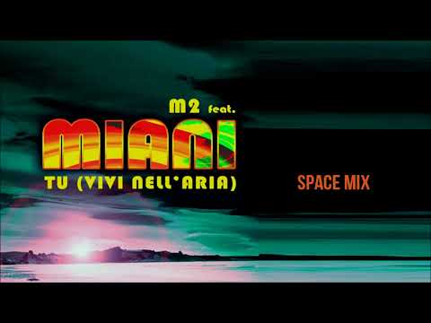 M2 feat Miani - Tu (Vivi Nell'Aria) [Space Mix]