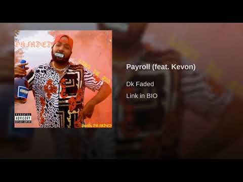 DK FADED - PayRoll FT. Kevon ProdBy DK FADED