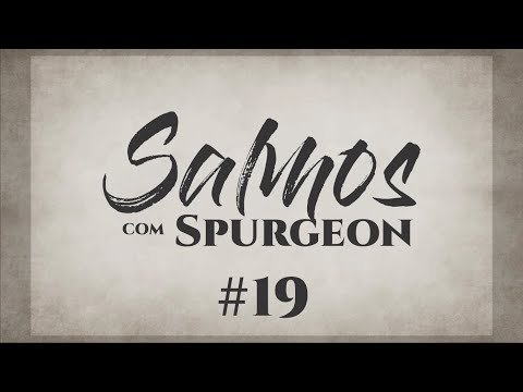 Salmos com Spurgeon #19 | Devocional Diário | Leitura Bíblica | Leitura e Oração | 150 Dias