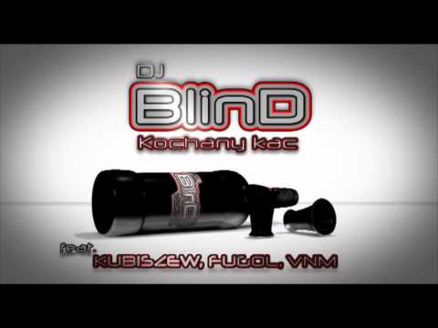 DJ BLIND ft. KUBISZEW FUGOL VNM - KOCHANY KAC