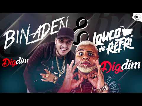 Louco de Refri e MC Bin Laden - Digdim (DJ Gege e DJ Cassula)