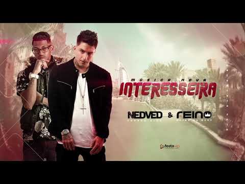 MC NEDVED E MC REINO - INTERESSEIRA - MÚSICA NOVA