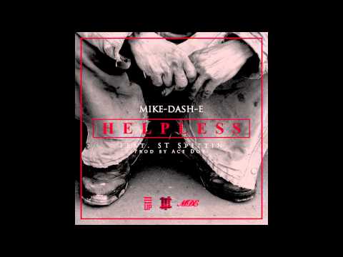 Mike-Dash-E "Helpless" ft ST Spittin (Prod. by Ace Doe)