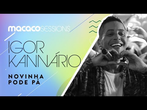 Macaco Sessions: Igor Kannário - Novinha Pode Pá