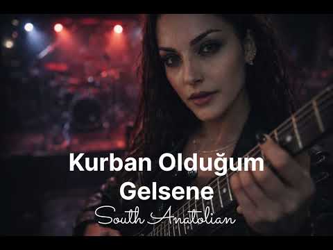 Kurban olduğum gelsene.