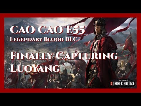 Cao Cao Bloody Legendary Campaign - E55 Finally Capturing LuoYang