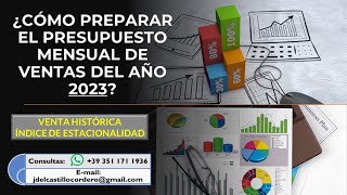 ¿CÓMO PREPARAR EL PRESUPUESTO MENSUAL DE VENTAS DEL AÑO 2023 - VENTA HISTÓRICA E IND.ESTACIONALIDAD