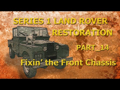 Part 14: Fixing the Front Chassis_ Series 1 Land Rover Restoration.
