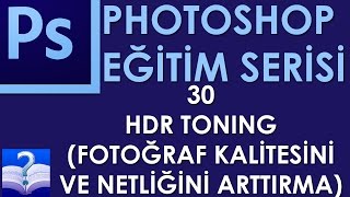 Photoshop - 30 - HDR Toning(Fotoğraf Kalitesini ve Netliğini Arttırma)