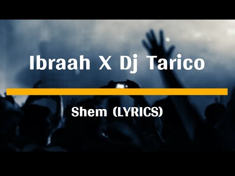 Ibraah X Dj Tarico - Shem (LYRICS)