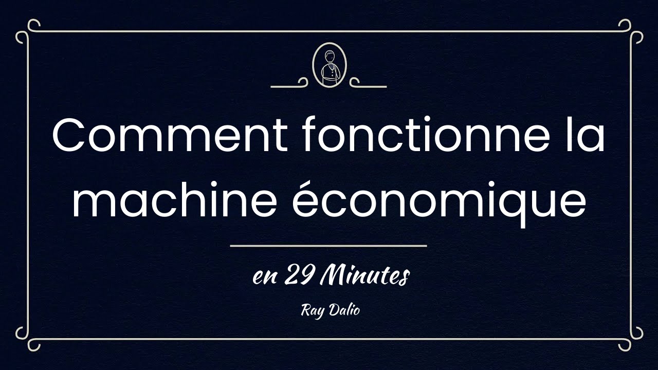 Comprendre l'économie en 30 minutes ! - Ray Dalio