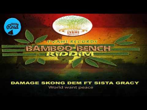 Damage SkongDem Ft Sista Gracy - World Want Peace [Bamboo Bench Riddim] May 2017