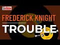 Frederick Knight - Trouble (Official Audio)