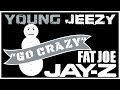 Young Jeezy - Go Crazy (ft. Jay-Z & Fat Joe) [FULL VERSION]