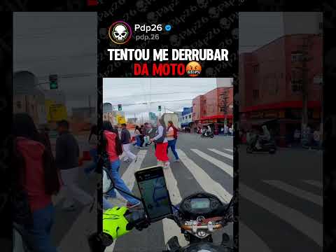 Tentou me derrubar da moto