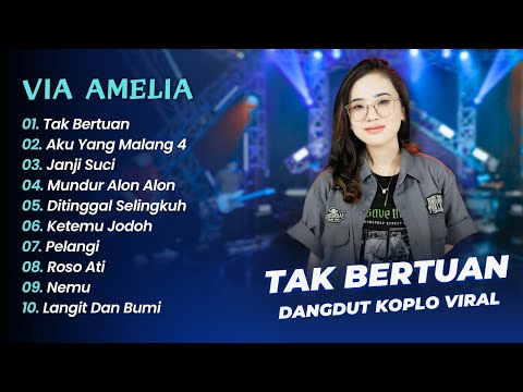 Via Amelia - TAK BERTUAN - AKU YANG MALANG 4 || DANGDUT KOPLO HITS 2025