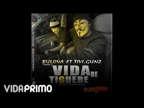 Bulova ft Tivi Gunz - Vida De Tiguere (Prod By Los Transformers) (AUDIO)