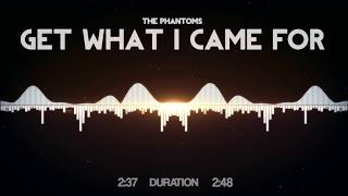 The Phantoms - Get What I Came For