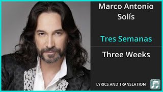 Marco Antonio Solís - Tres Semanas Lyrics English Translation - Spanish and English Dual Lyrics