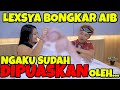 LEXSYA CONFESSED TO BE WITH MANY POWERFUL MEN A GAME OF HONESTY THAT WILL MAKE YOUR SKIN SHR