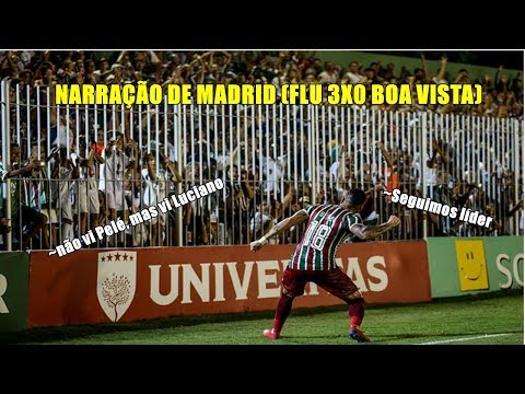 BOA VISTA 0X3 FLUMINENSE(NARRAÇÃO DE MADRID)