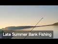 Video Thumbnail for Late Summer Bank Fishing