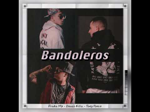 Zhaos Killa - Bandoleros ft Draka Mx & Tony Ponce