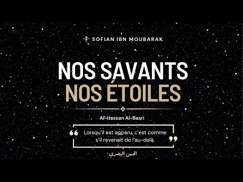 Al Hassan Al Basri / Nos savants, nos étoiles #2