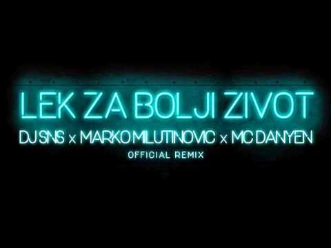 DJ SNS & DJ Erke ft. A.Bursac - Lek za bolji zivot (SNS & M.Milutinovic ft. Mc Danyen Official Rmx)