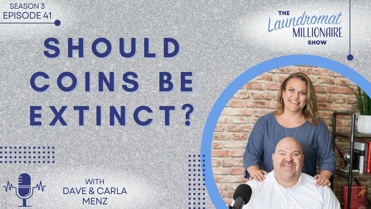 Should Coins Be Extinct? w/Dave & Carla Menz