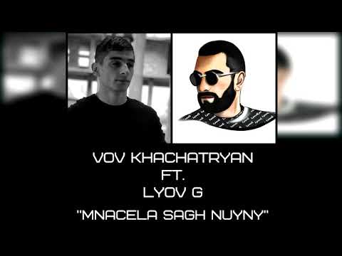 Vov Khachatryan ft.  Lyov G - Mnacela Sagh Nuyny