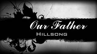 Our Father - Hillsong Worship | Lyrics