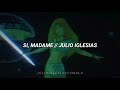 Si, Madame [Letras] - Julio Iglesias