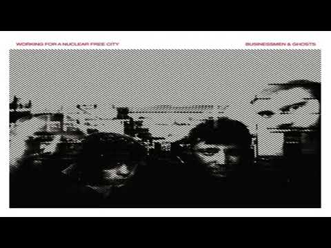 Working For a Nuclear Free City Businessmen & Ghosts Disc one 2007
