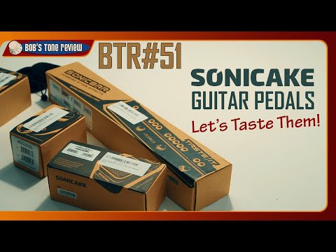 BTR#51 Sonicake Guitar Pedals Review: Let's Taste Them!
