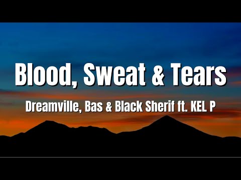 Dreamville, Bas & Black Sherif - Blood, Sweat & Tears (ft. Kel P) (lyrics video)
