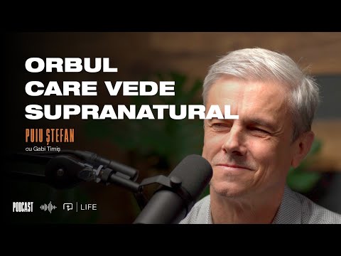 Orbul care vede supranatural  I PODCAST I Puiu Ștefan