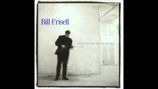 Steady, Girl - Bill Frisell