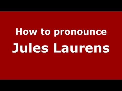 How to pronounce Jules Laurens (French/France) - PronounceNames.com