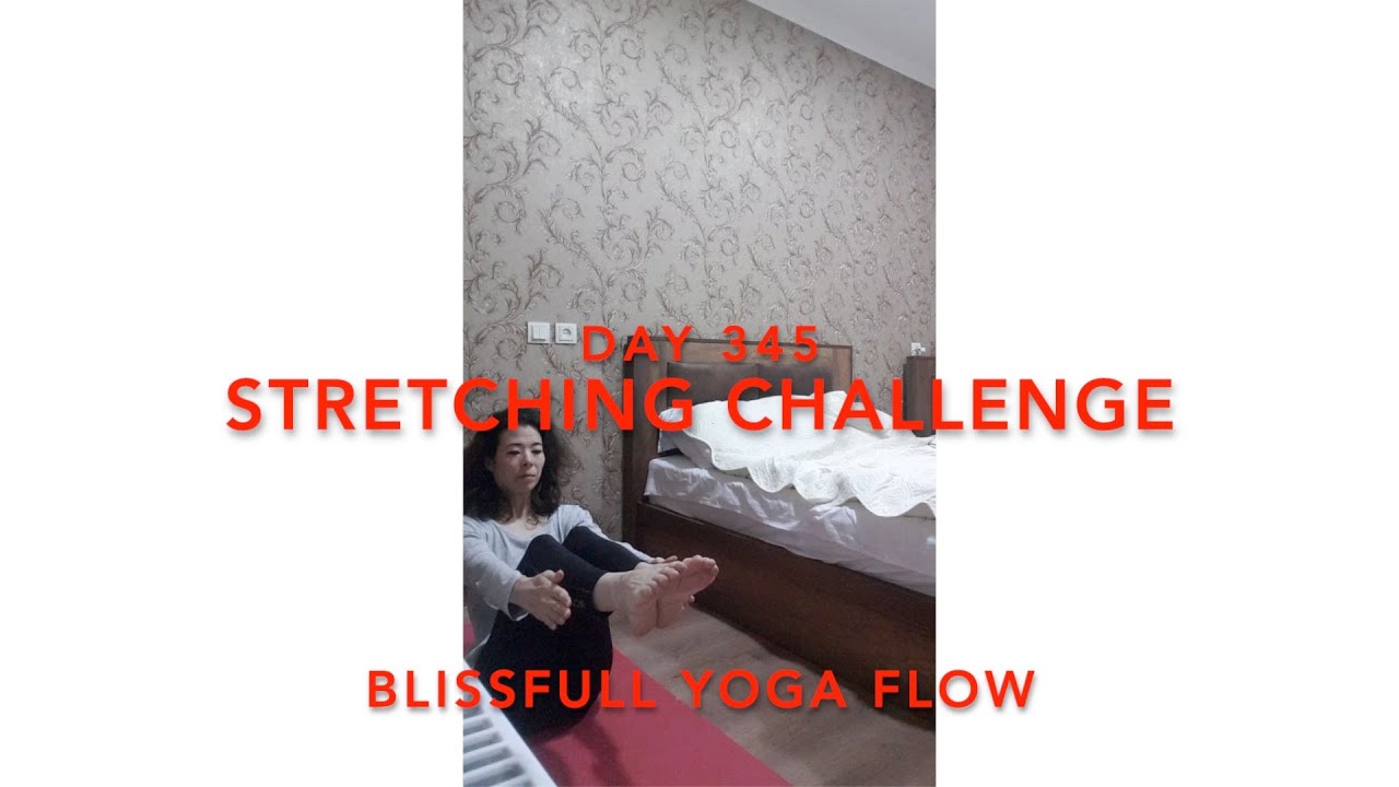 Day 345/365. Stretching Challenge. Yoga - Blissful Yoga Flow.
