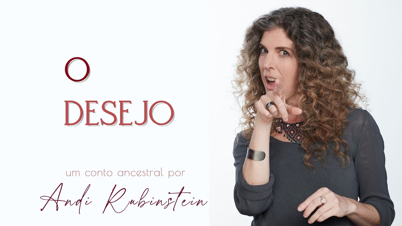 O Desejo - por Andi Rubinstein - co criação, desejos atendidos - contação de histórias