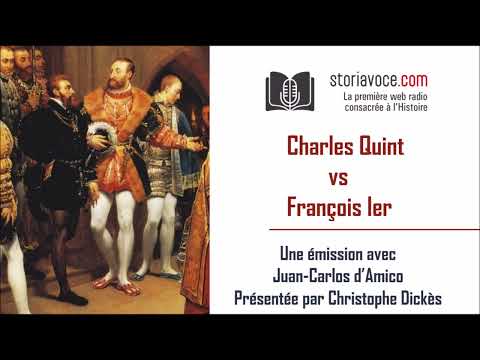 La lutte entre Charles Quint et François Ier, avec Juan-Carlos d'Amico [2/2]