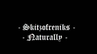 Skitzofreniks - Naturally