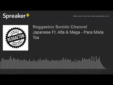 Japanese Ft. Alfa & Mega - Para Mista Tos