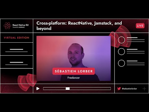 React Native EU 2020: Sebastien Lorber - Cross-platform: ReactNative, Jamstack, And Beyond