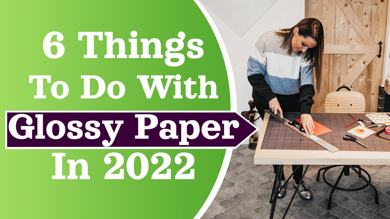 6 Things To Do With Glossy Paper
