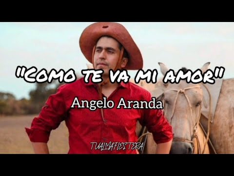 COMO TE VA MI AMOR (LETRA) - ANGELO ARANDA