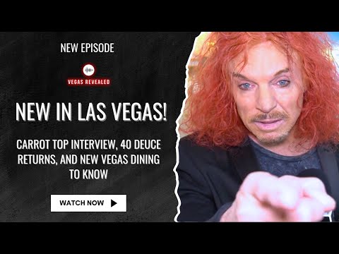 Carrot Top Interview, 40 Deuce Returns, and New Vegas Dining to Know