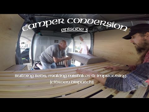 Camper Conversion Ep. 3 - Building Beds, Making Mistakes & Improvising (Citroen Dispatch)