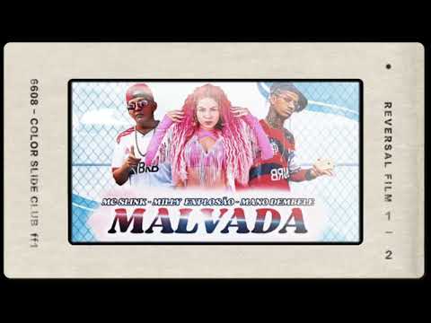 MC SLINK - MILLY EXPLOSÃO - MANO DEMBELE - MALVADA